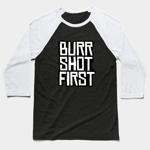 Burr Shot First Baseball T-Shirt by RW